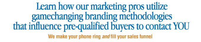 Learn how our marketing pros utilize gamechanging branding methodologies the influence pre-qualified buyers to contact you.